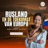 Lezing Marie-Thérèse ter Haar | Rusland en Europa: 1000 jaar Geschiedenis & Cultuurverschillen #2309