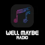Well Maybe Radio