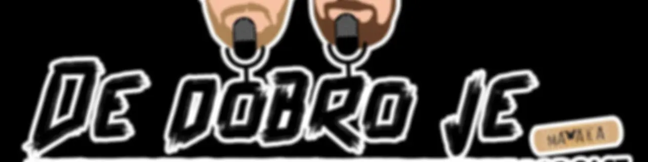 De Dobro Je Podcast