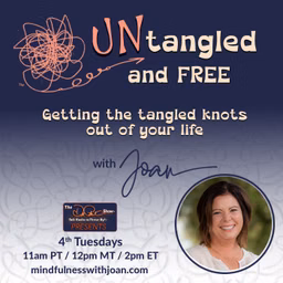 Untangled and Free with Joan: Getting the Tangled Knots Out of Your Life