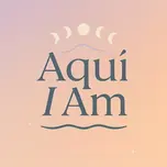Aquí I Am