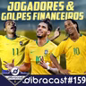 #159 - Jogadores e golpes financeiros