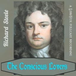 Conscious Lovers, The by Richard Steele (1672 - 1729)