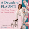 A Decade of FLAUNT!: Truth-Telling, Betrayal, and Defining Yourself