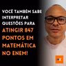 VOCÊ TAMBÉM SABE INTERPRETAR QUESTÕES PARA ATINGIR 847 PONTOS EM MATEMÁTICA NO ENEM | MARLOS MENEZES