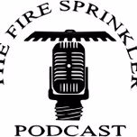 Fire Sprinkler Podcast