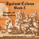 Against Celsus Book 5 by Origen of Alexandria (184 - 253)