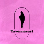 Tavernacast