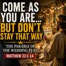 COME AS YOU ARE... BUT DON'T STAY THAT WAY