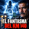 El Fantasma del kilómetro 140 ⁄ Historia de terror de Traileros