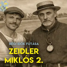 IZZÓSZTÁR #113 Régi idők futása - Zeidler Miklós 2. | Előzetes