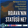 Rojava'nın Statüsü Ne? - Mahabad Kürdistan Cumhuriyeti ve Güney Kürdistan Deneyimleri