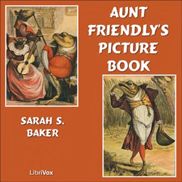 Aunt Friendly's Picture Book by  Sarah S. Baker (1824 - 1906)