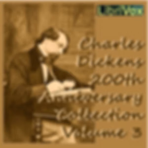 Charles Dickens 200th Anniversary Collection Vol. 3 by Charles Dickens (1812 - 1870)
