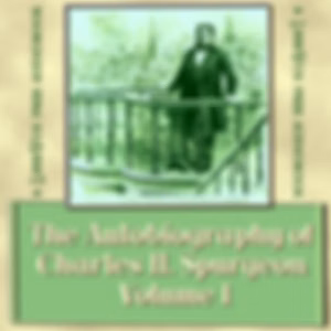 Autobiography of Charles H. Spurgeon, Volume 1, The by Charles H. Spurgeon (1834 - 1892)