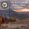 The Real Cost of Public Land Transfer