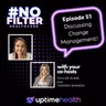 #51 - Discussing Change Management w/ Hosts Taylor Dunn and Tamara Dhanda
