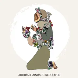 Akhirah Mindset: Rerooted