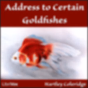Address to Certain Goldfishes by Hartley Coleridge (1796 - 1849)