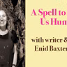 A Spell to Keep Us Human: In conversation with Enid Baxter Ryce