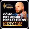 Cómo Prevenir Las Piedras En Los Riñones con el Dr. Juan Diego Cedeño