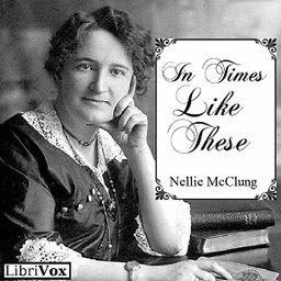 In Times Like These by Nellie McClung (1873 - 1951)