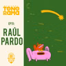 Tonorama Podcast EP:51: Raúl Pardo