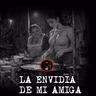 LA ENVIDIA DE MI AMIGA | RELATOS DE BRUJERIA | RELATOS Y LEYENDAS DE TERROR