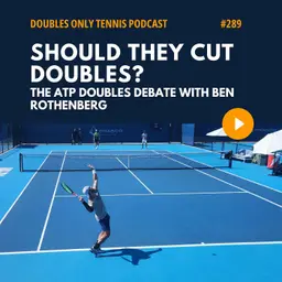 The ATP Doubles Debate with Ben Rothenberg: Should They Cut Doubles?