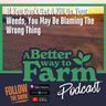 373: If You Can't Get A Kill On Your Weeds, You May Be Blaming The Wrong Thing