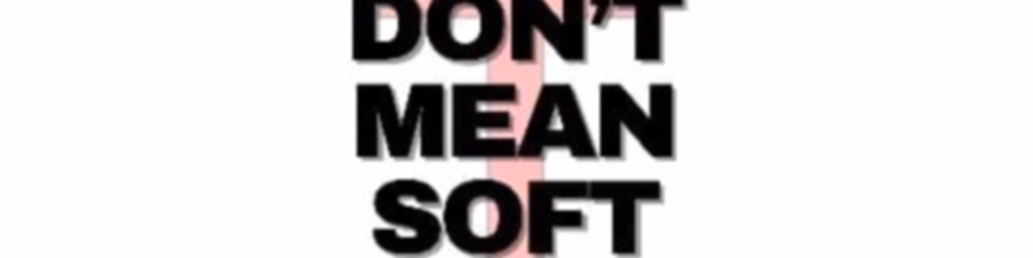 "Saved don't mean soft!"