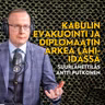 Kabulin evakuointi ja diplomaatin arkea Lähi-Idässä - Suurlähettiläs Antti Putkonen