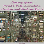 Library of the World's Best Literature, Ancient and Modern, volume 09 by Various
