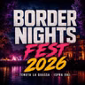 BORDER NIGHTS FEST 2026: L'EVENTO INTEGRALE