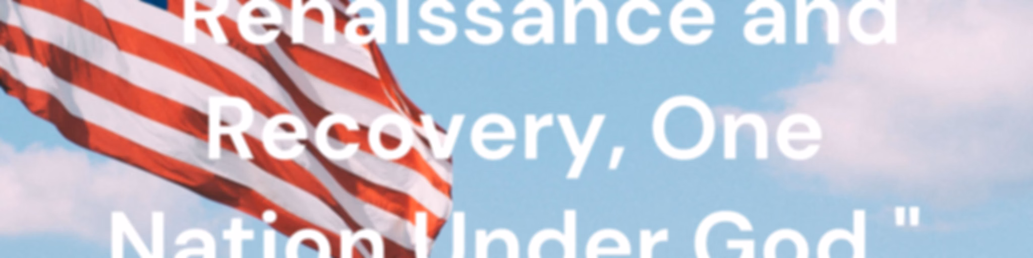 " Renaissance, Recovery, In God We Trust. "
