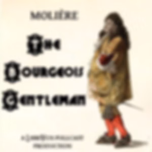 Bourgeois Gentleman, The by Molière (1622 - 1673)