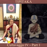 Buddhist Books: TIPIṬAKA 211 • Cullavagga IV - Part 1