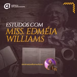 Estudos com Miss. Edméia Williams