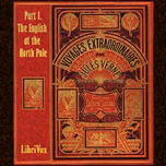 Adventures of Captain Hatteras, Part 1: The English at the North Pole, The by Jules Verne (1828 - 1905)