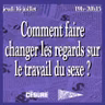 Comment faire changer les regards sur le travail du sexe ? – en public à Césure