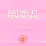 De l'Amour et du Seum - Dating et féminisme - Avec Camille Giry