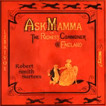 Ask Mamma: or The Richest Commoner In England by Robert Smith Surtees (1805 - 1864)