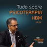 Tudo sobre Psicoterapia HBM | 100 Perguntas sobre Saúde Mental | Ep. 04