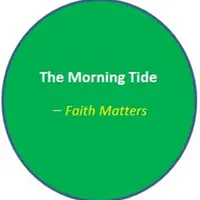 The Morning Tide_Faith Matters