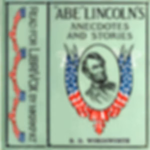 "Abe" Lincoln's Anecdotes and Stories by R. D. Wordsworth
