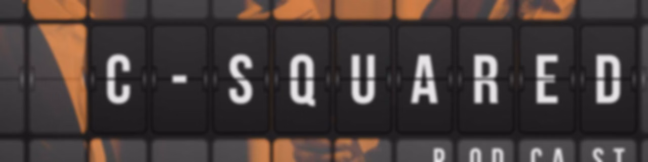 C-Squared Podcast