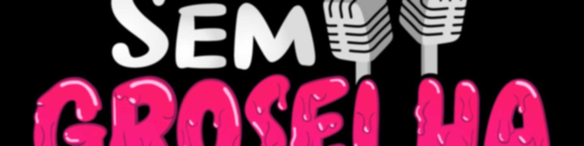 Sem Groselha Podcast