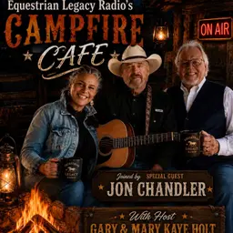 JON CHANDLER ON EQUESTRIAN LEGACY RADIO'S CAMPFIRE CAFE
