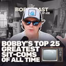 #658 - Bobby Ranks the 25 Greatest Sitcoms of All Time