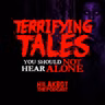 TERRIFYING TALES (You Should NOT HEAR ALONE) | Volume 4